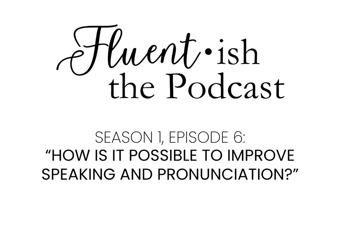 Fluent•ish the Podcast: S1E6 Show Notes