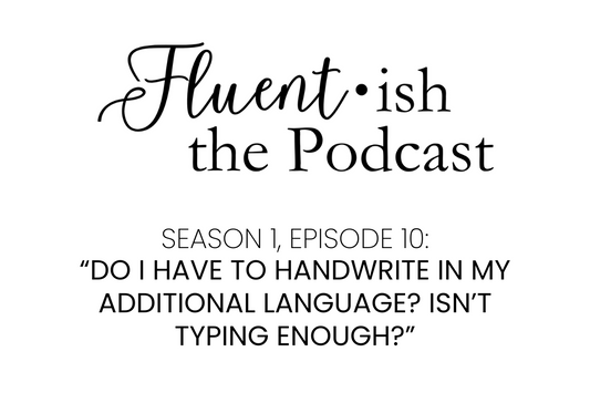 Fluent•ish the Podcast: S1E10 Show Notes